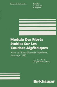 Paperback Module Des Fibrés Stables Sur Les Courbes Algébriques: Notes de l'Ecole Normale Supérieure, Printemps, 1983 Book