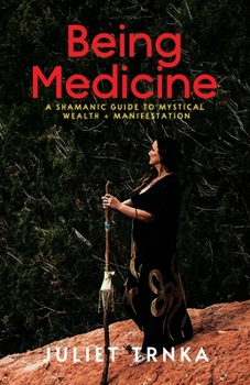 Paperback Being Medicine: A Shamanic Guide to Mystical Wealth + Manifestation Book