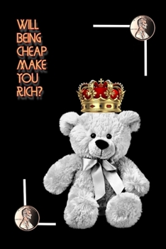 Paperback Will Being Cheap Make You Rich?: How Do The Wealthy Earn Their Status? Book