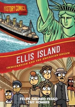 Hardcover History Comics: Ellis Island: Immigration and the American Dream Book