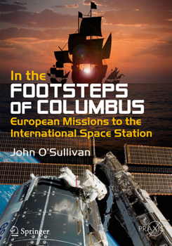 Paperback In the Footsteps of Columbus: European Missions to the International Space Station Book