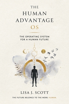 Paperback The Human Advantage OS: The Operating System for a Human Future Book