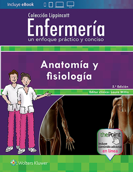 Colecci?n Lippincott Enfermer?a : Un Enfoque Pr?ctico y Conciso - Anatom?a y Fisiolog?a