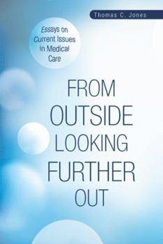 Paperback From Outside Looking Further Out: Essays on Current Issues in Medical Care Book