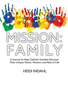 Paperback Mission: FAMILY: A Journal to Help Catholic Families Discover Their Unique Vision, Mission, and Rule of Life Book