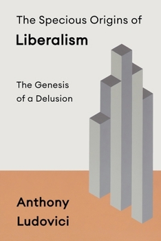 Paperback The Specious Origins of Liberalism Book