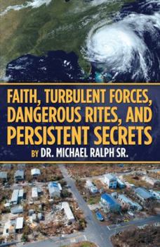 Hardcover Faith, Turbulent Forces, Dangerous Rites, and Persistent Secrets Book