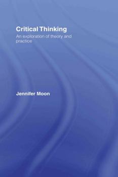 Hardcover Critical Thinking: An Exploration of Theory and Practice Book