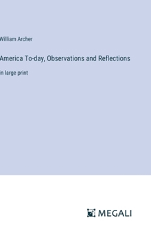 Hardcover America To-day, Observations and Reflections: in large print Book