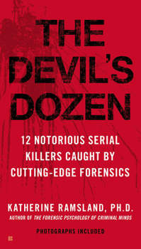 Paperback The Devil's Dozen: How Cutting-Edge Forensics Took Down 12 Notorious Serial Killers Book
