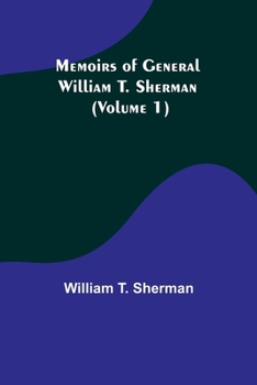 Paperback Memoirs of General William T. Sherman (Volume 1) Book