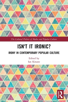 Paperback Isn't it Ironic?: Irony in Contemporary Popular Culture Book