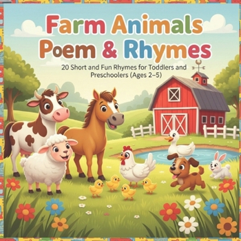 Farm Animals Poem & Rhymes: 20 Short and Fun Rhymes for Toddlers and Preschoolers (Ages 2-5)