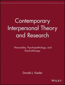 Contemporary Interpersonal Theory and Research: Personality, Psychopathology, and Psychotherapy (Series in Clinical Psychology and Personality)
