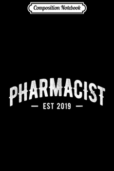 Paperback Composition Notebook: Pharmacy Graduation 2019 PharmD Student Pharmacist Gift Journal/Notebook Blank Lined Ruled 6x9 100 Pages Book