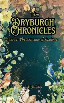 Paperback The Dryburgh Chronicles Part 1: The Existence of Shadows Book