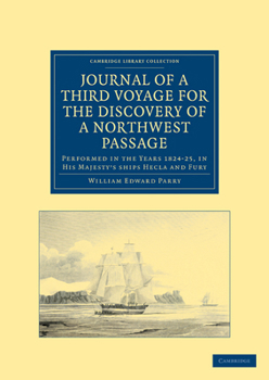 Paperback Journal of a Third Voyage for the Discovery of a Northwest Passage from the Atlantic to the Pacific: Performed in the Years 1824-25, in His Majesty's Book