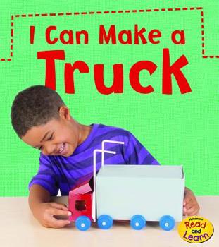 I Can Make a Truck - Book  of the What Can I Make Today?