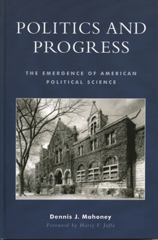 Paperback Politics and Progress: The Emergence of American Political Science Book