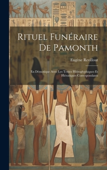 Hardcover Rituel Funéraire De Pamonth: En Démotique Avec Les Textes Hiéroglyphiques Et Hiératiques Correspondants [French] Book