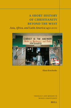 A Short History of Christianity Beyond the West: Asia, Africa, and Latin America 1450-2000