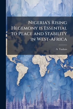 Nigeria's Rising Hegemony Is Essential to Peace and Stability in West-Africa