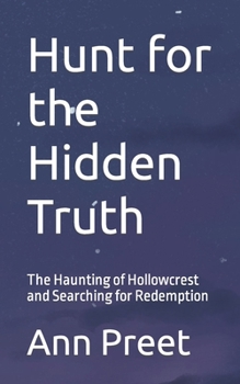 Paperback Hunt for the Hidden Truth: The Haunting of Hollowcrest and Searching for Redemption Book