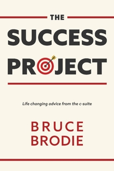 Paperback The Success Project: Life Changing Advice from the C-Suite Book