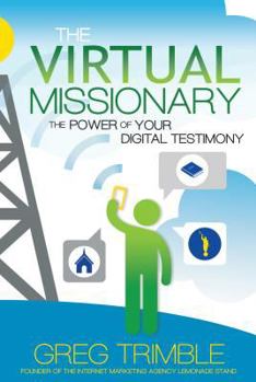 Paperback The Virtual Missionary: The Power of Your Digital Testimony Book