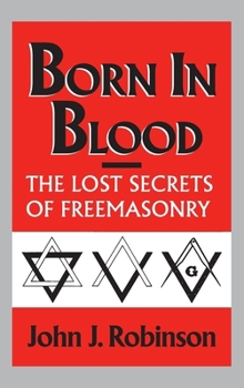Hardcover Born in Blood: The Lost Secrets of Freemasonry Book