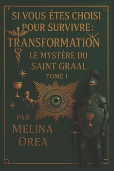 Paperback Si Vous Êtes Désigné Pour Survivre: Transformation Le Mystère Du Saint-Graal Un Roman Métaphysique Tome I [French] Book