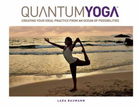 Paperback Quantum Yoga: Creating Your Ideal Practice from an Ocean of Possibilities [With DVD] Book