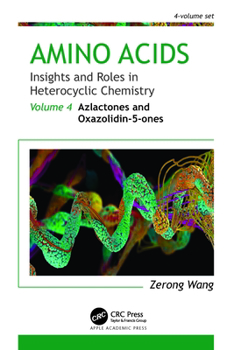 Hardcover Amino Acids: Insights and Roles in Heterocyclic Chemistry: Volume 4: Azlactones and Oxazolidin-5-Ones Book