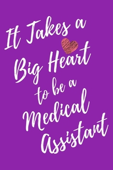 It Takes a Big Heart to be a Medical Assistant: Medical Assistant Journal For Gift - Purple Notebook For Men Women - Ruled Writing Diary - 6x9 100 pages