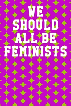 We Should All Be Feminists: Blank Recipe Page Notebook 6”x9” 120 Pages