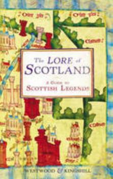 Hardcover The Lore of Scotland: A Guide to Scotland's Legends, from the Loch Ness Monster to Sawney Bean the Cannibal Book