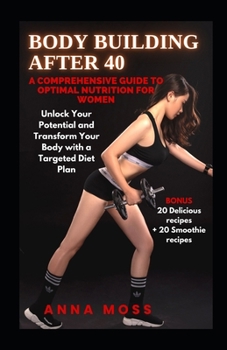 Paperback Body Building After 40: A Comprehensive Guide to Optimal Nutrition for Women Book