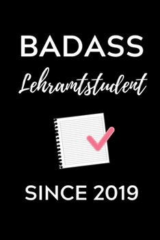 BADASS LEHRAMTSTUDENT SINCE 2019: A5 Geschenkbuch PUNKTIERT für Lehramt Studenten | Geschenkidee zum Geburtstag | Studienbeginn | Erstes Semester | Schulabschluss | Lehrer | Abitur (German Edition)