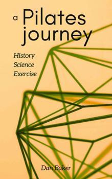 Paperback A Pilates Journey: History Science Exercise Book