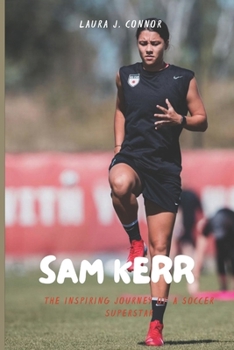 Paperback Sam Kerr: The Inspiring Journey of a Soccer Superstar Book