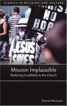 Paperback Mission Implausible: Restoring Credibility to the Church Book