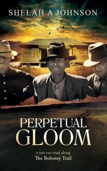 Paperback Perpetual Gloom: A two rut-road along The Boloney Trail Book