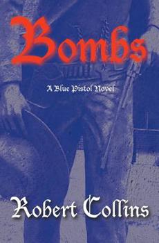 Bombs - Book #4 of the Blue Pistol Series