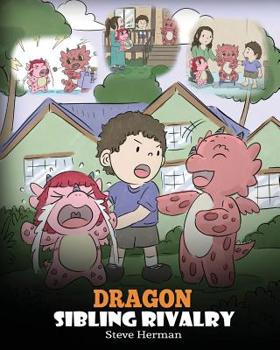 Paperback Dragon Sibling Rivalry: Help Your Dragons Get Along. A Cute Children Stories to Teach Kids About Sibling Relationships. Book