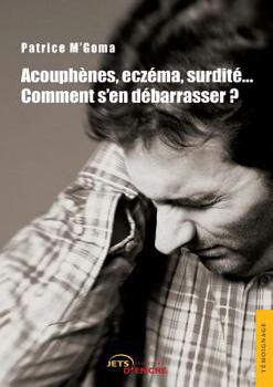 Paperback Acouphènes, surdité, eczéma...Comment s'en débarass [French] Book