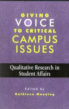 Paperback Giving Voice to Critical Campus Issues: Qualitative Research in Student Affairs Book