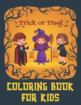 Trick or Treat Coloring Book For Kids: Halloween Trick or Treat Coloring Book. Happy Halloween Trick or Treat Coloring Book For Kids . Trick or Treat Halloween Coloring Book For Kids Relaxation (Hallo