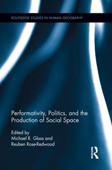 Paperback Performativity, Politics, and the Production of Social Space Book