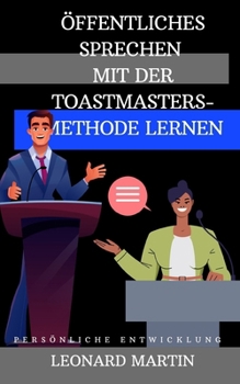 Paperback Öffentliches Sprechen mit der Toastmasters-Methode lernen [German] Book