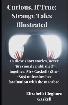 Curious, If True: Strange Tales Illustrated